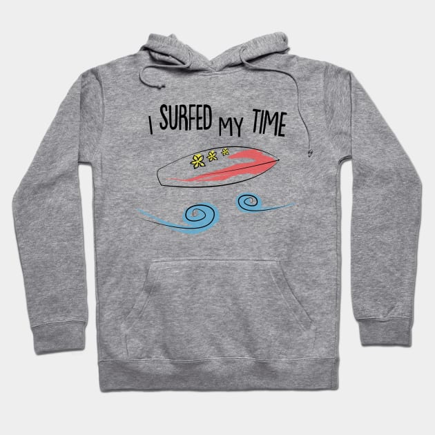 I surfed my time Hoodie by olivergraham